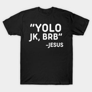 Yolo JK BRB Jesus Funny Easter Christian Humor T-Shirt